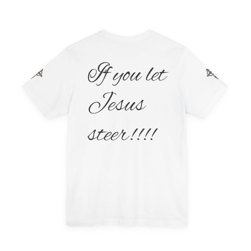 Christian Graphic Tee — "There is nothing to fear... If you let Jesus steer"