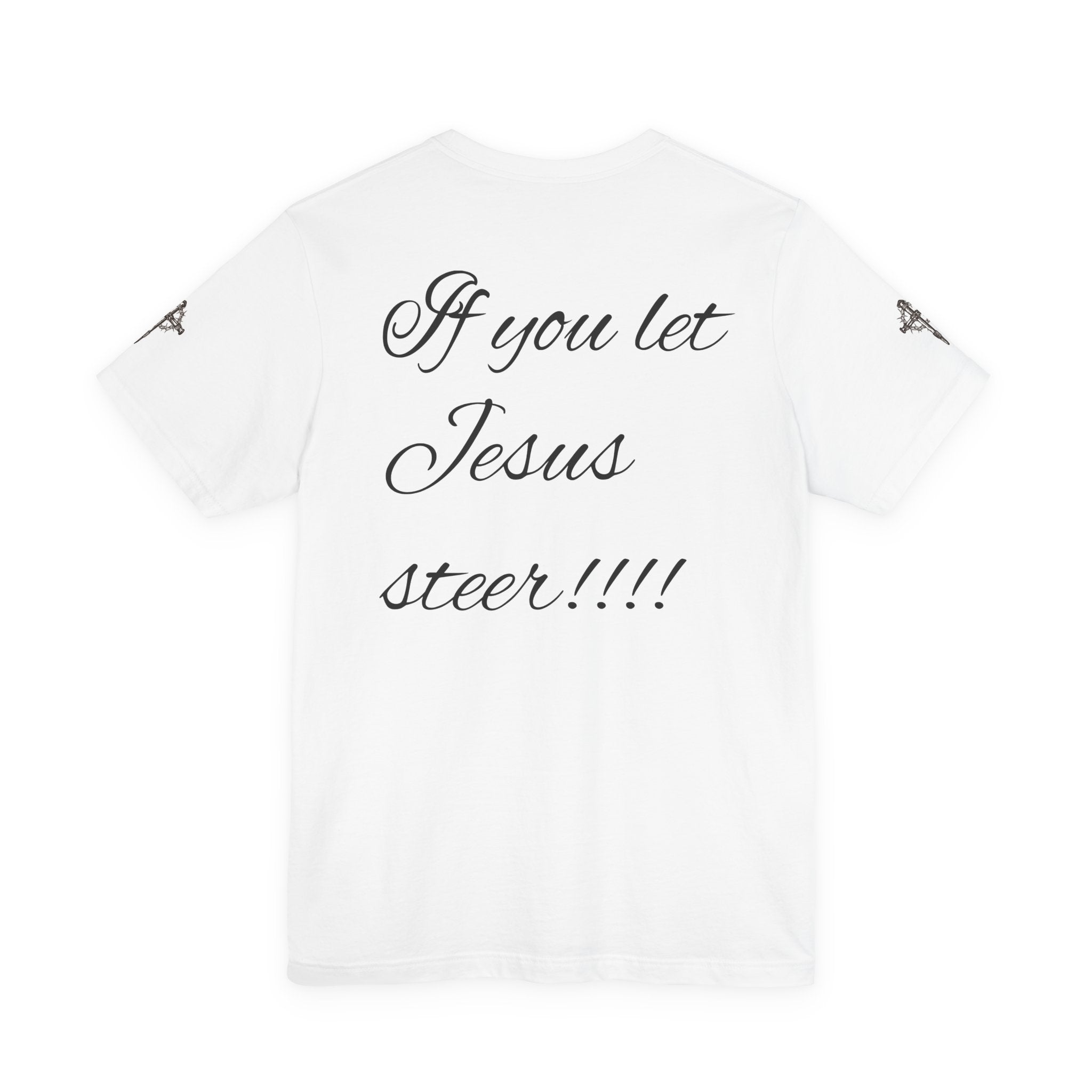 Copy of Christian Graphic Tee — "There is nothing to fear... If you let Jesus steer"